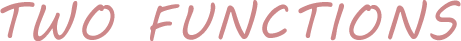 TWO FUNCTIONS